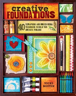 Creative Foundations 40 Scrapbook and Mixed-Media Techniques to Build Your Artistic Toolbox CREATIVE FOUNDATIONS 40 SCRAPB [ Vicki Boutin ]