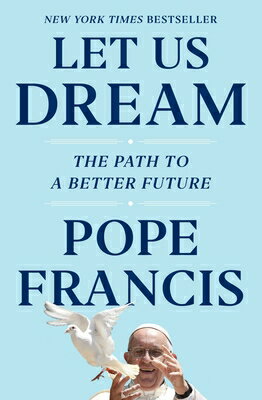 Let Us Dream: The Path to a Better Future LET US DREAM [ Pope Francis ]