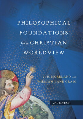 Philosophical Foundations for a Christian Worldview PHILOSOPHICAL FOUNDATIONS FOR 