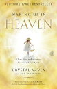 Waking Up in Heaven: A True Story of Brokenness, Heaven, and Life Again WAKING UP IN HEAVEN 