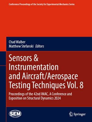 Sensors & Instrumentation and Aircraft/Aerospace Testing Techniques Vol. 8: Proceedings of the 42nd SENSORS & INSTRUMENTATION & AI （Conference Proceedings of the Society for Experimental Mecha） [ Chad Walber ]