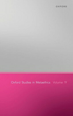 Oxford Studies in Metaethics, Volume 19 OXFORD STUDIES IN METAETHICS V （Oxford Studies in Metaethics） 