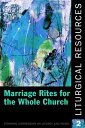 Liturgical Resources 2: Marriage Rites for the Whole Church LITURGICAL RESOURCES 2 （Liturgical Resources 2） 