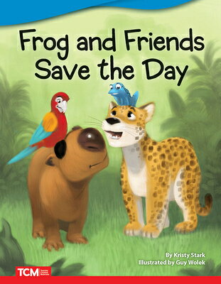 Frog and Friends Save the Day FROG & FRIENDS SAVE THE DAY （Literary Text） [ Kristy Stark ]
