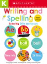 Writing and Spelling Kindergarten Workbook: Scholastic Early Learners (Extra Big Skills Workbook) WRITING SPELLING KINDERGARTE （Scholastic Early Learners） Scholastic Early Learners