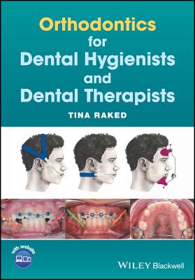 Orthodontics for Dental Hygienists and Dental Therapists ORTHODONTICS FOR DENTAL HYGIEN [ Tina Raked ]