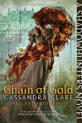 CHAIN OF GOLD Last Hours Cassandra Clare MARGARET K MCELDERRY BOOKS2021 Paperback English ISBN：9781481431880 洋書 NonーClassifiable（その他）