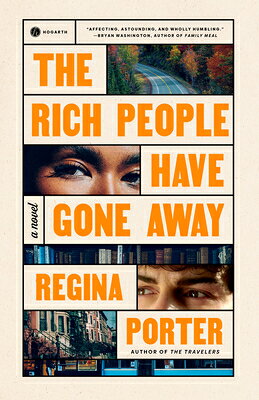 The Rich People Have Gone Away RICH PEOPLE HAVE GONE AWAY Regina Porter