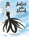ŷ֥å㤨Ladies Who Drink: A Stylishly Spirited Guide to Mixed Drinks and Small Bites LADIES WHO DRINK [ Anne Keenan Higgins ]פβǤʤ3,168ߤˤʤޤ