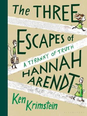 The Three Escapes of Hannah Arendt: A Tyranny of Truth 3 ESCAPES OF HANNAH ARENDT [ Ken Krimstein ]