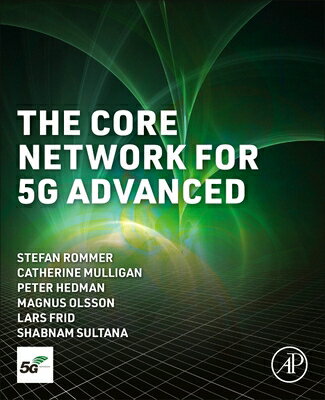 The Core Network for 5g Advanced CORE NETWORK FOR 5G ADVD 2/E [ Stefan Rommer ]