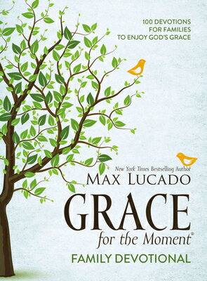 Grace for the Moment Family Devotional, Hardcover: 100 Devotions for Families to Enjoy God's Grace ( GRACE FOR THE MOMENT FAMILY DE [ Max Lucado ]