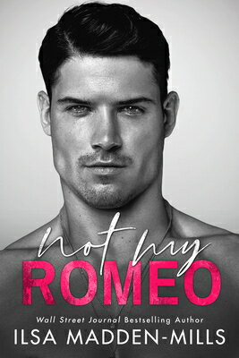 Not My Romeo GAME CHANGERS NOT MY ROMEO （Game Changers） [ Ilsa Madden-Mills ]