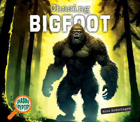Chasing Bigfoot CHASING BIGFOOT （Chasing Cryptids） [ Anna Anderhagen ]