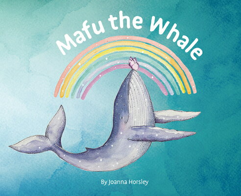 Mafu the Whale MAFU THE WHALE Joanna Horsley