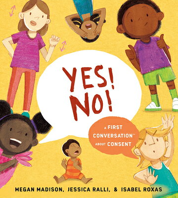 Yes! No!: A First Conversation about Consent YES NO A 1ST CONVERSATION ABT （First Conversations） [ Megan Madison ]