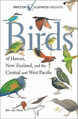 Birds of Hawaii, New Zealand, and the Central and West Pacific BIRDS OF HAWAII NEW ZEALAND （Princeton Illustrated Checklists） Ber Van Perlo