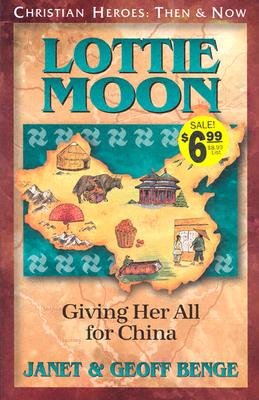Lottie Moon: Giving Her All for China LOTTIE MOON GIVING HER ALL FOR 