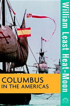 Columbus in the Americas COLUMBUS IN THE AMER （Turning Points） [ William Least Heat Moon ]