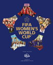 The Official History of the Fifa Women's World Cup OFF HIST OF THE FIFA WOMENS W...