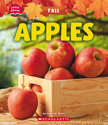 Apples (Learn About: Fall) APPLES (LEARN ABT FALL) （Learn about） [ Sonia W. Black ]