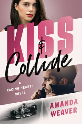 Kiss & Collide: A Racing Hearts Novel KISS & COLLIDE （Racing Hearts） 