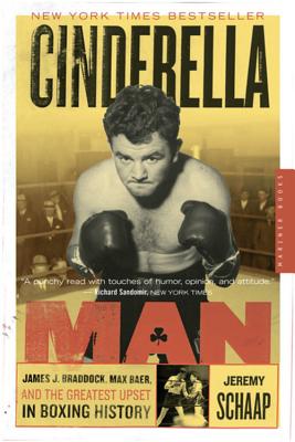 Cinderella Man: James J. Braddock, Max Baer, and the Greatest Upset in Fighting History CINDERELLA MAN [ Jeremy Schaap ]
