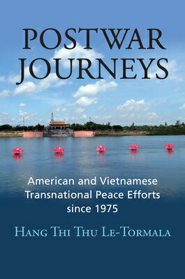 Postwar Journeys: American and Vietnamese Transnational Peace Efforts Since 1975 POSTWAR JOURNEYS [ Hang Thi Thu Le-Tormala ]