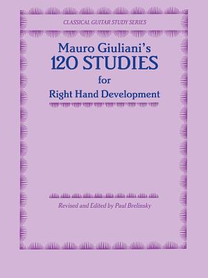 120 Studies for Right Hand Development 120 STUDIES FOR RIGHT HAND DEV （Classical Guitar Study） Mauro Giuliani