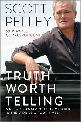 Truth Worth Telling: A Reporter's Search for Meaning in the Stories of Our Times TRUTH WORTH TELLING R/E 