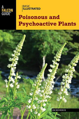 Basic Illustrated Poisonous and Psychoactive Plants BASIC ILLUS POISONOUS & PSYCHO （Basic Illustrated） [ Jim Meuninck ]