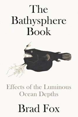 The Bathysphere Book: Effects of the Luminous Ocean Depths BATHYSPHERE BK 