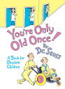 You 039 re Only Old Once : A Book for Obsolete Children YOURE ONLY OLD ONCE ANNIV/E 30 （Classic Seuss） Dr Seuss