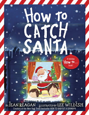 楽天楽天ブックスHow to Catch Santa: A Christmas Book for Kids and Toddlers HT CATCH SANTA （How to） [ Jean Reagan ]