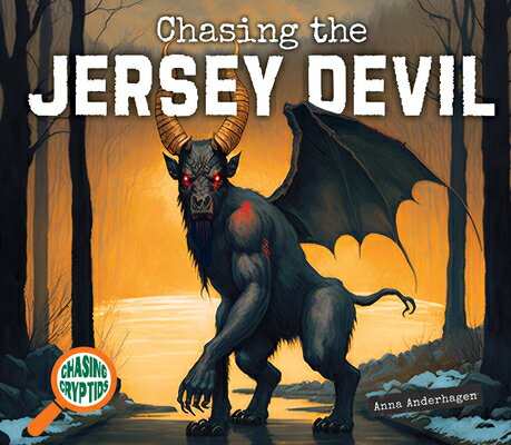 Chasing the Jersey Devil CHASING THE JERSEY DEVIL （Chasing Cryptids） 