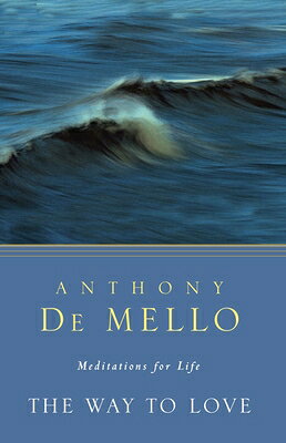 The Way to Love: Meditations for Life WAY TO LOVE 