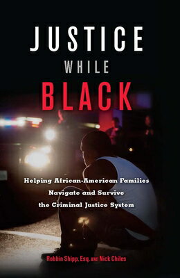 Justice While Black: Helping African-American Families Navigate and Survive the Criminal Justice Sys