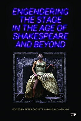 Engendering the Stage in the Age of Shakespeare and Beyond ENGENDERING THE STAGE IN THE A 