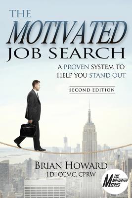 The Motivated Job Search - Second Edition: A Proven System to Help You Stand Out
