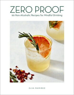 Zero Proof: 90 Non-Alcoholic Recipes for Mindful Drinking ZERO PROOF [ Elva Ramirez ]