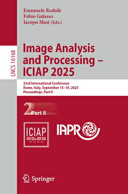 Image Analysis and Processing - Iciap 2025: 23rd International Conference, Rome, Italy, September 15 IMAGE ANALYSIS & PROCESSING - （Lecture Notes in Computer Science） [ Emanuele Rodol ]