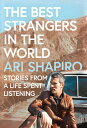 The Best Strangers in the World: Stories from a Life Spent Listening BEST STRANG...