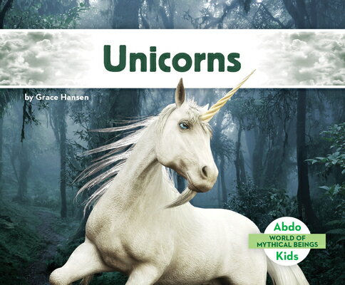 Unicorns UNICORNS （World of Mythical Beings Set 1） [ Grace Hansen ]