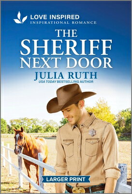 The Sheriff Next Door: An Uplifting Inspirational Romance SHERIFF NEXT DOOR -LP ORIGINAL （Four Sisters Ranch） [ Julia Ruth ]