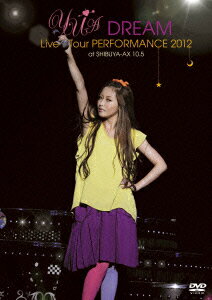 YU-A DREAM Live Tour PERFORMANCE 2012 at SHIBUYA-AX 10.5 [ YU-A ]