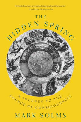 The Hidden Spring: A Journey to the Source of Consciousness HIDDEN SPRING [ Mark Solms ]