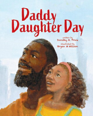Daddy Daughter Day DADDY DAUGHTER DAY [ Dorothy H. Price ]