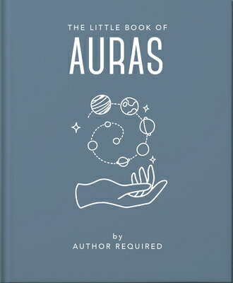 The Little Book of Auras: Protect, Strengthen and Heal Your Energy Fields