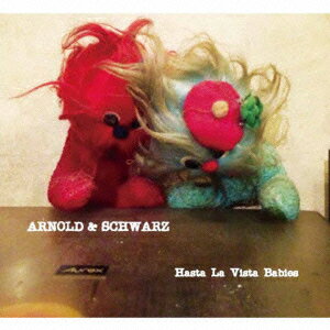 Arnold & Schwarz [ Hasta La Vista Babies ]