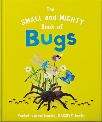 The Small and Mighty Book of Bugs: Pocket-Sized Books, Massive Facts! SMALL & MIGHTY BK OF BUGS （Small and Mighty） [ Catherine Brereton ]